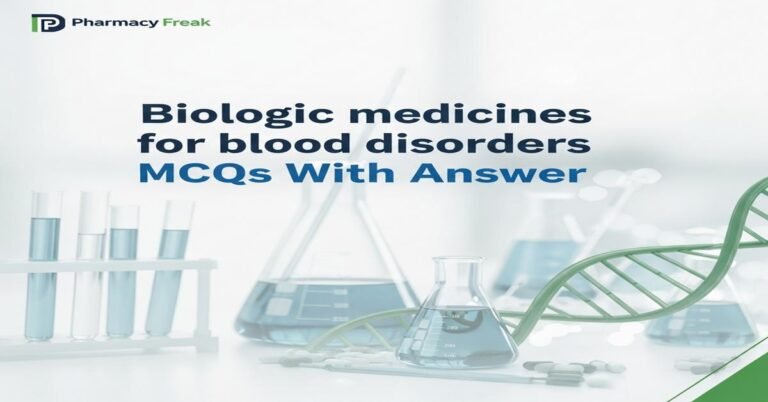Biologic medicines for blood disorders MCQs With Answer