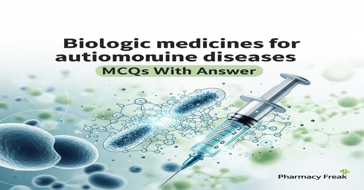 Biologic medicines for autoimmune diseases MCQs With Answer