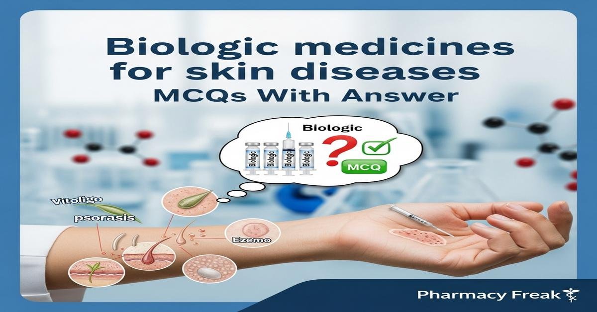 Biologic medicines for skin diseases MCQs With Answer