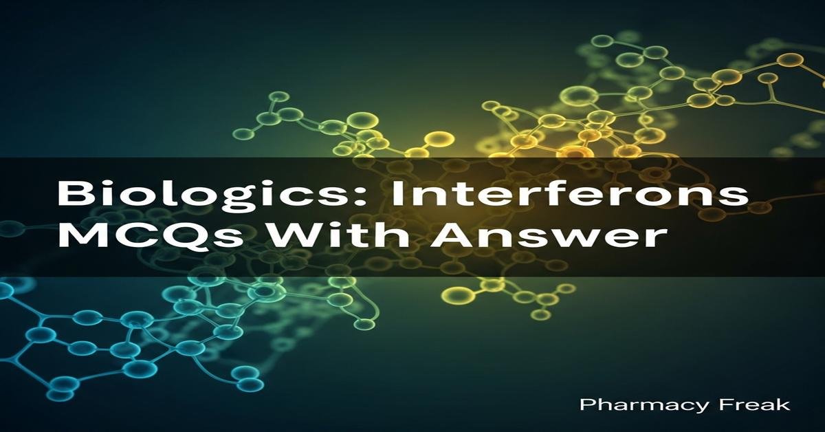 Biologics: interferons MCQs With Answer