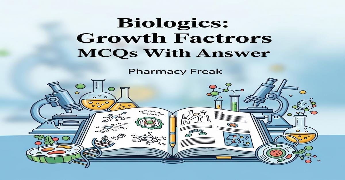 Biologics: growth factors MCQs With Answer