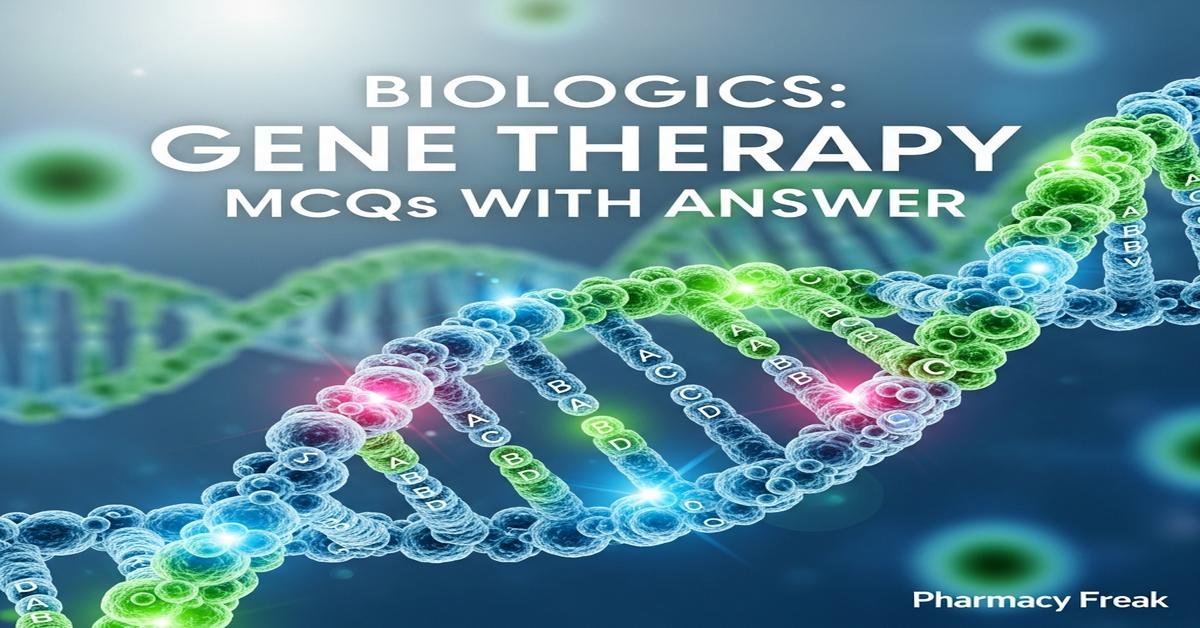 Biologics: gene therapy MCQs With Answer