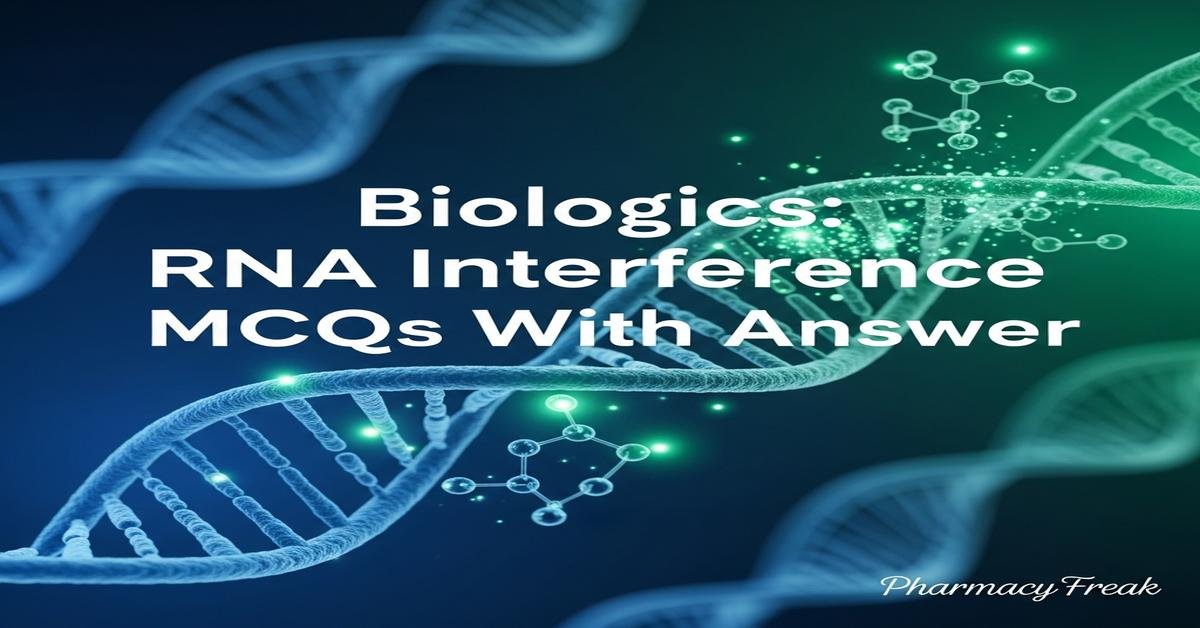 Biologics: RNA interference MCQs With Answer