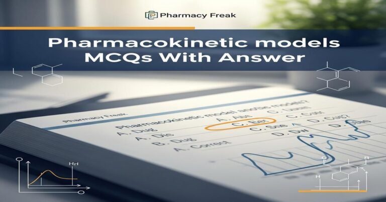 Pharmacokinetic models MCQs With Answer