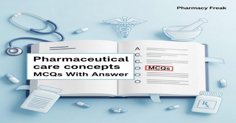 Pharmaceutical care concepts MCQs With Answer
