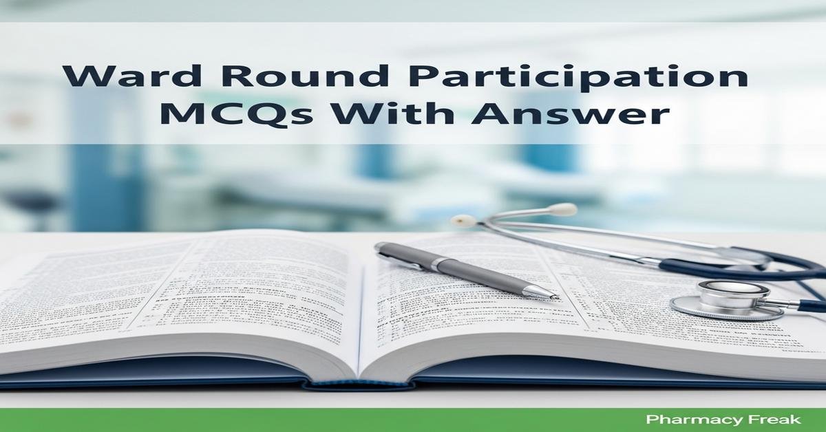 Ward round participation MCQs With Answer