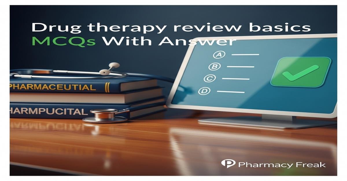Drug therapy review basics MCQs With Answer