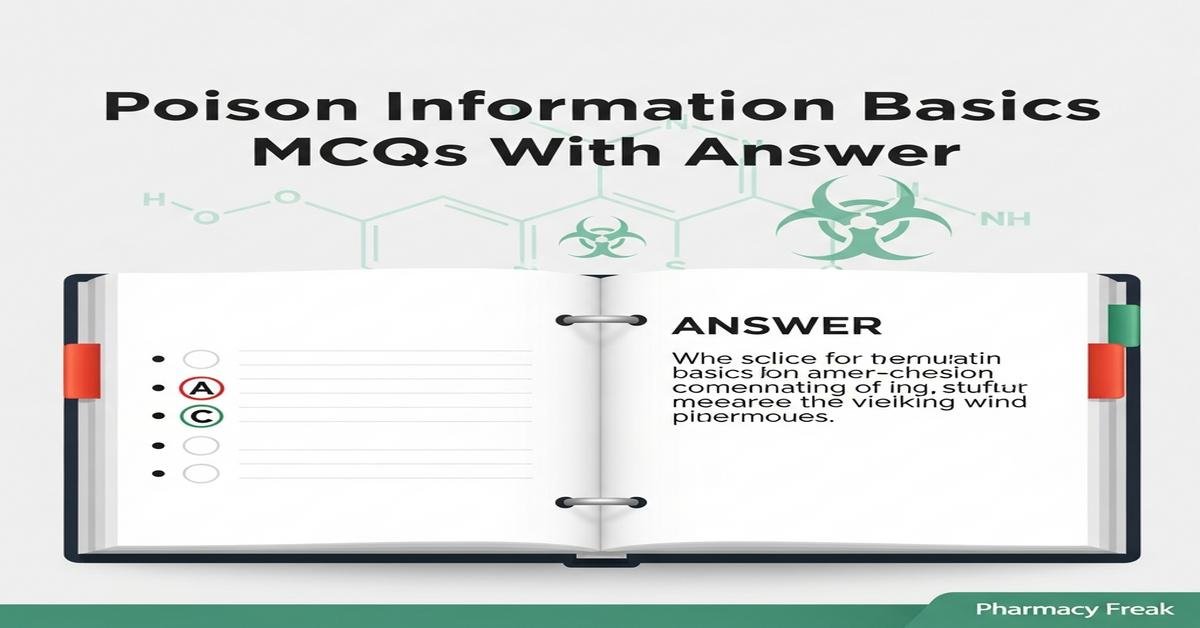 Poison information basics MCQs With Answer
