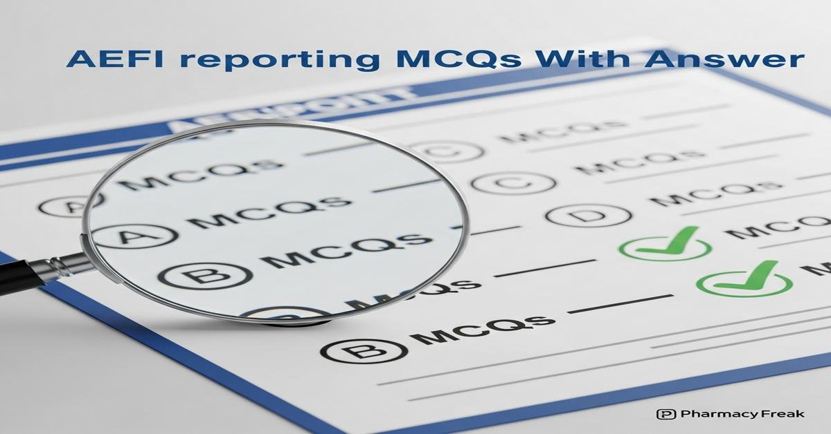 AEFI reporting MCQs With Answer
