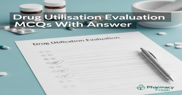 Drug utilisation evaluation MCQs With Answer
