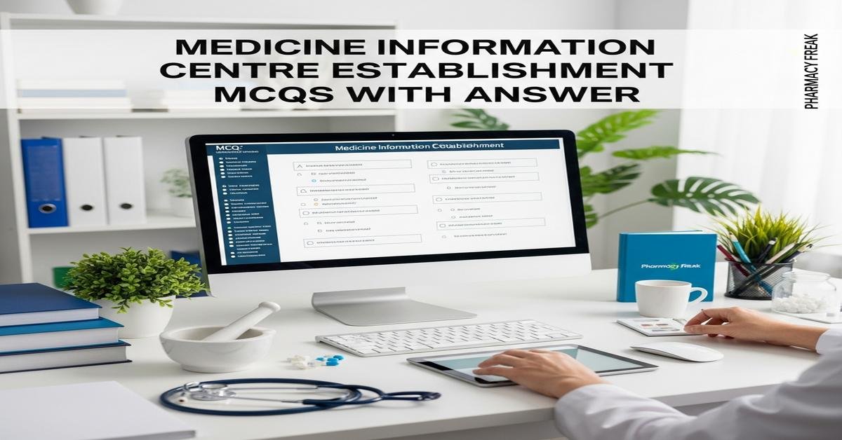 Medicine information centre establishment MCQs With Answer