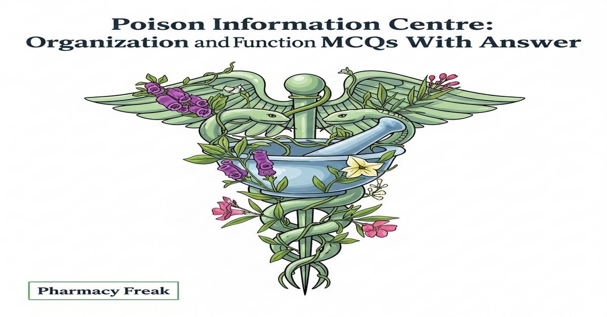 Poison information centre: organization and function MCQs With Answer