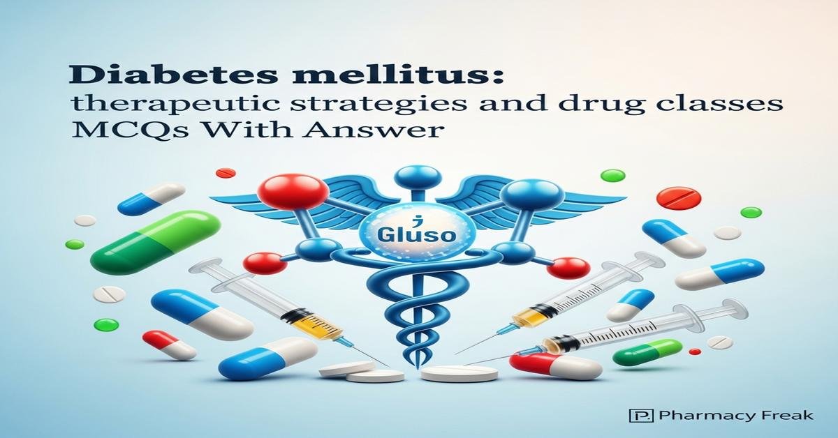 Diabetes mellitus: therapeutic strategies and drug classes MCQs With Answer