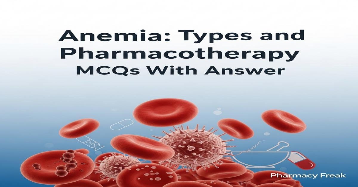 Anemia: types and pharmacotherapy MCQs With Answer