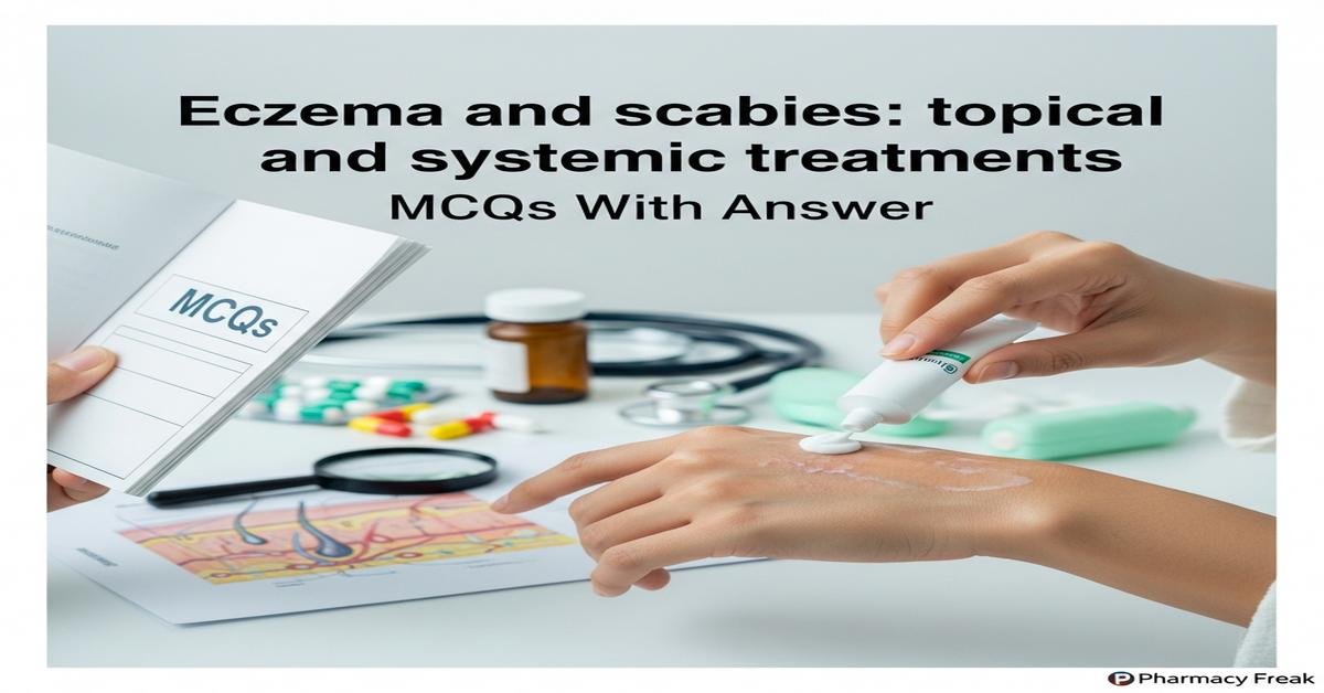 Eczema and scabies: topical and systemic treatments MCQs With Answer