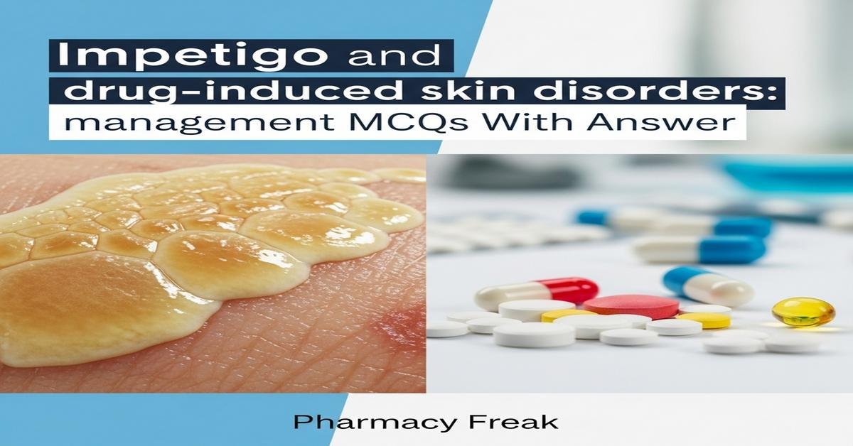 Impetigo and drug-induced skin disorders: management MCQs With Answer