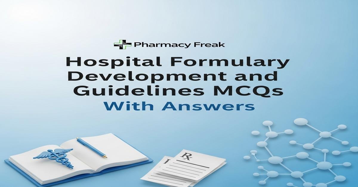 Hospital formulary development and guidelines MCQs With Answer