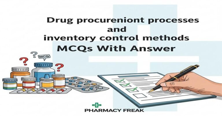 Drug procurement processes and inventory control methods MCQs With Answer