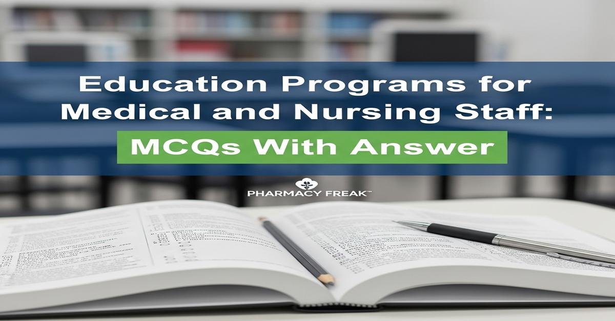 Education programs for medical and nursing staff MCQs With Answer