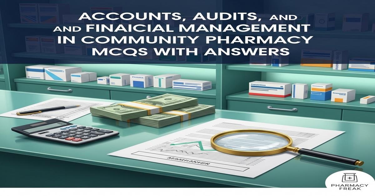 Accounts, audits and financial management in community pharmacy MCQs With Answer