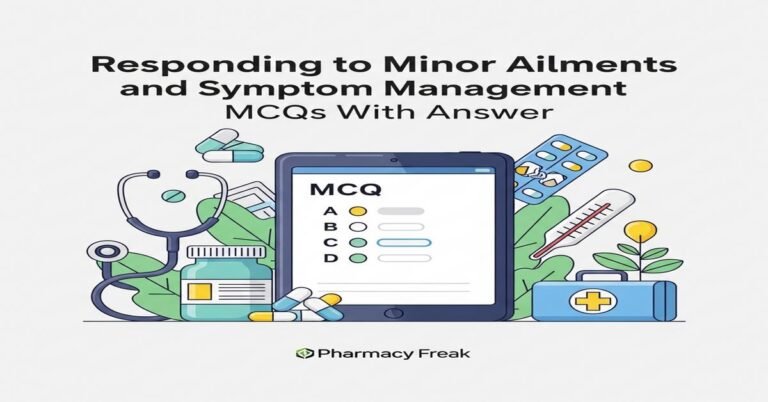 Responding to minor ailments and symptom management MCQs With Answer