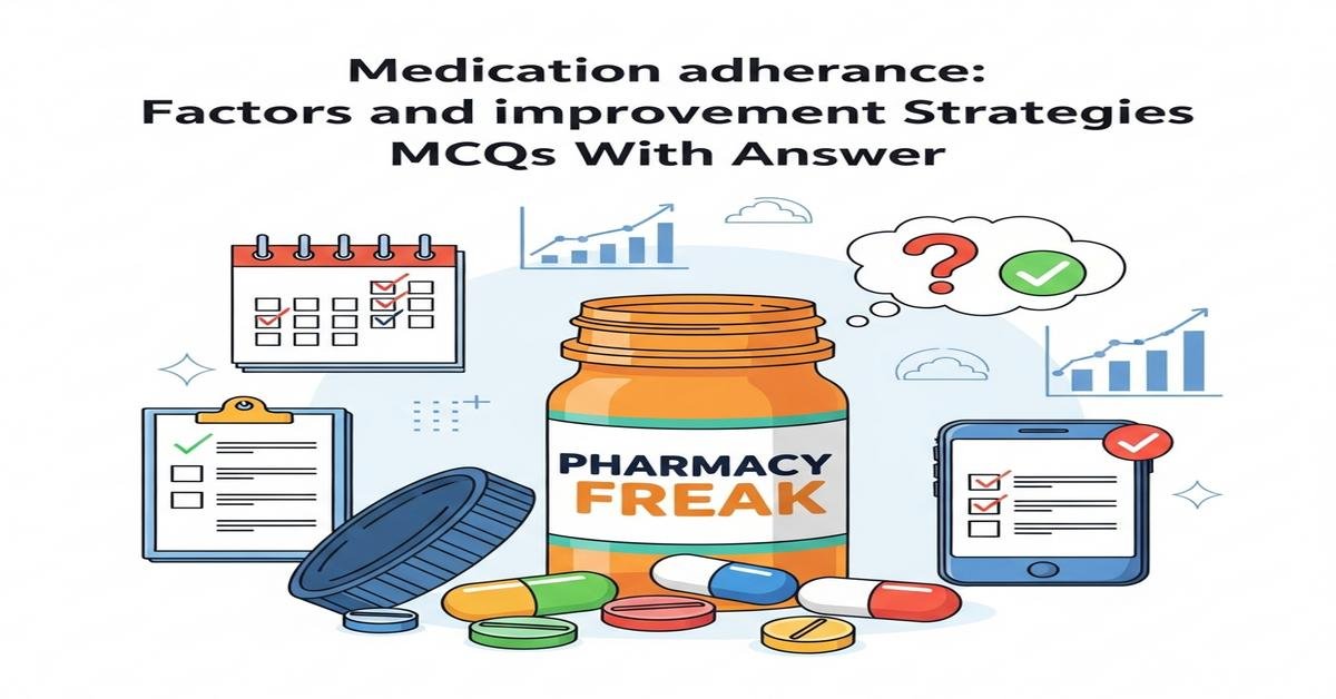 Medication adherence: factors and improvement strategies MCQs With Answer
