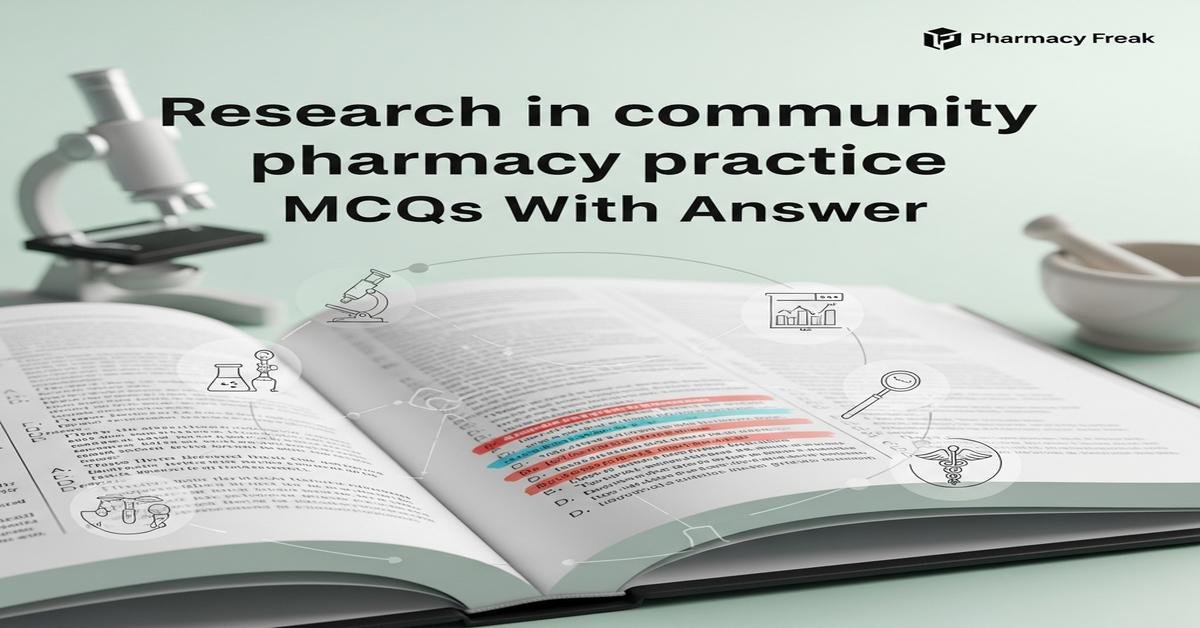 Research in community pharmacy practice MCQs With Answer