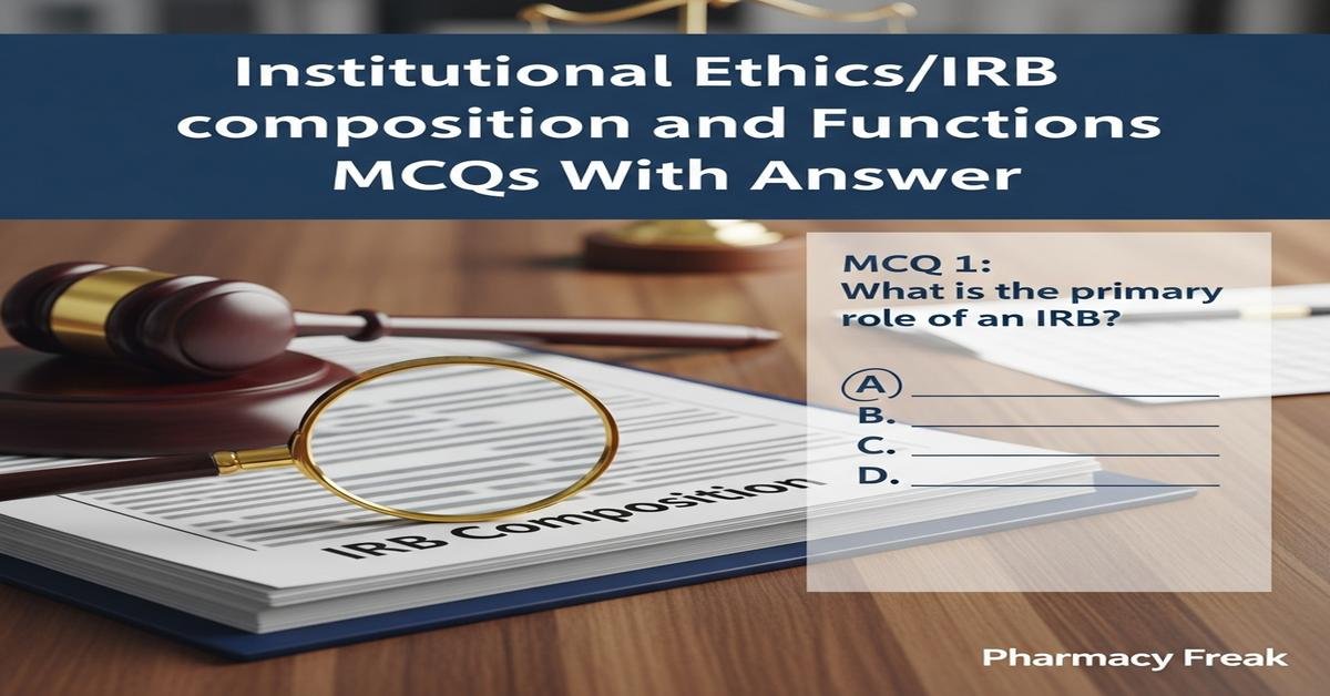 Institutional ethics/IRB composition and functions MCQs With Answer