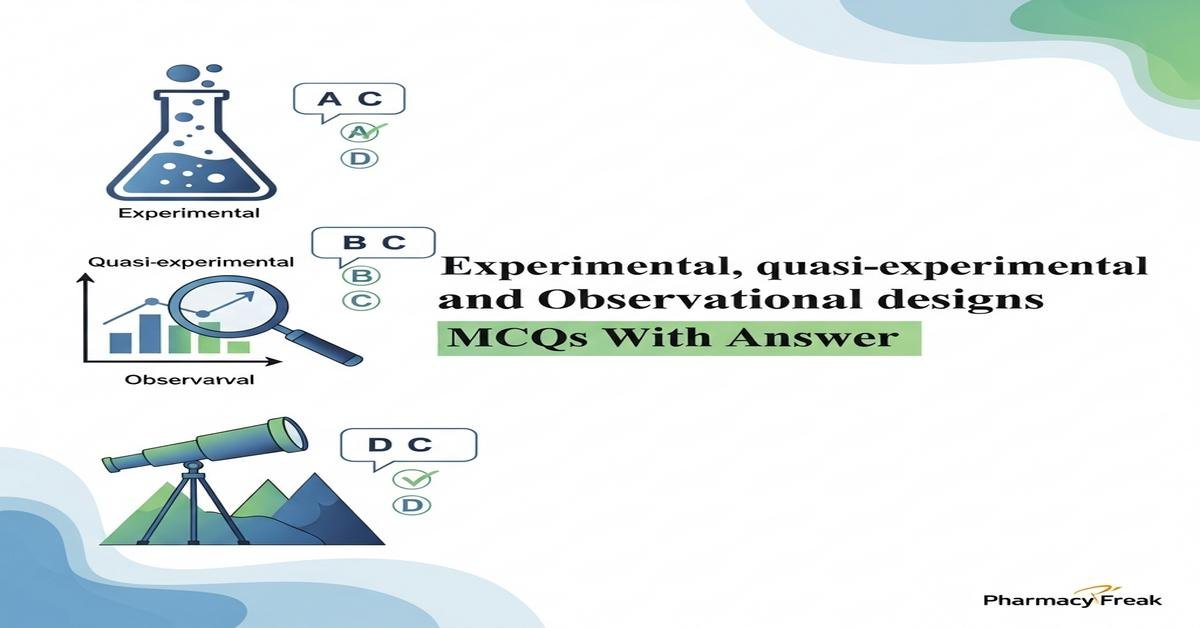 Experimental, quasi-experimental and observational designs MCQs With Answer