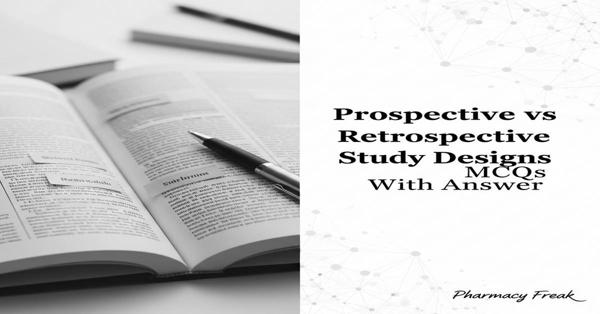 Prospective vs retrospective study designs MCQs With Answer