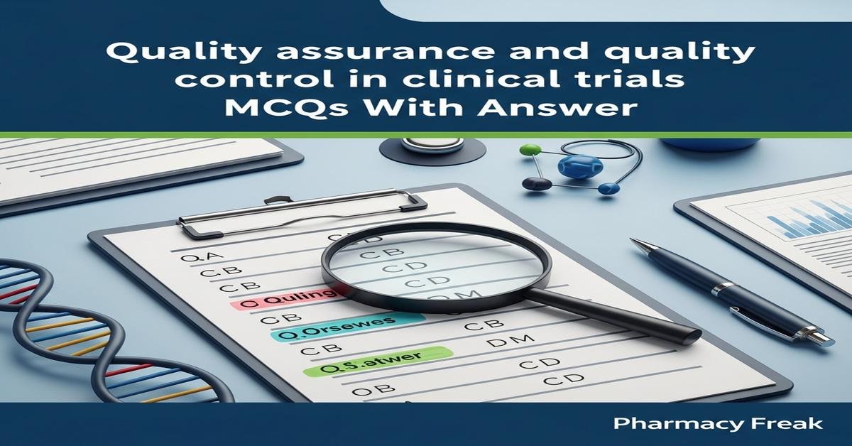 Quality assurance and quality control in clinical trials MCQs With Answer