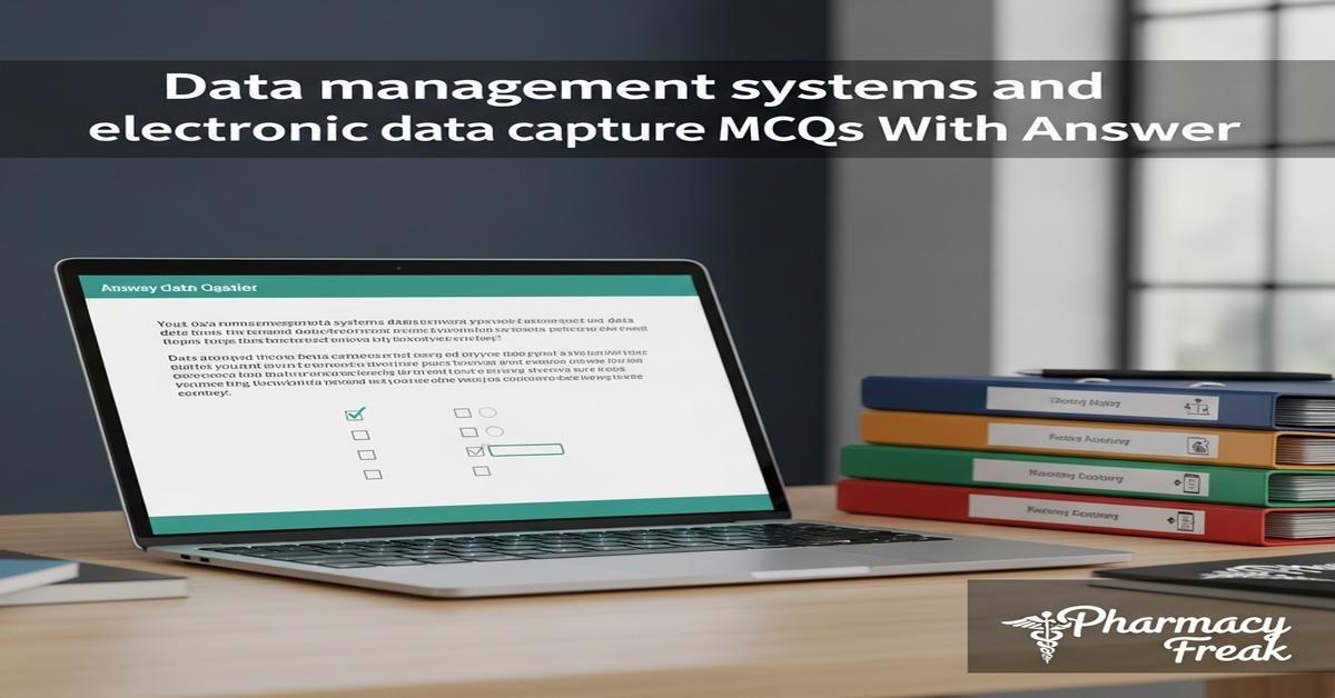 Data management systems and electronic data capture MCQs With Answer
