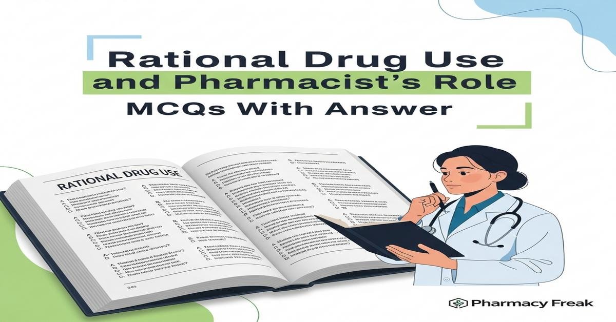 Rational drug use and pharmacist's role MCQs With Answer