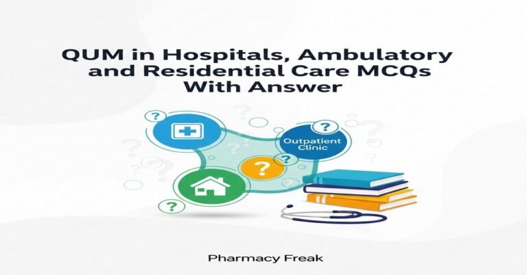 QUM in hospitals, ambulatory and residential care MCQs With Answer