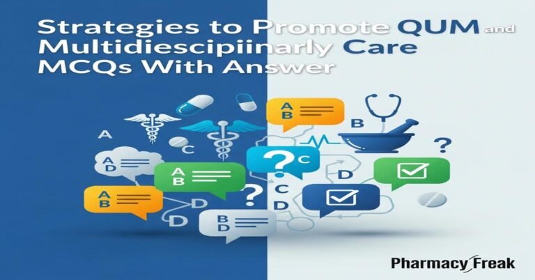 Strategies to promote QUM and multidisciplinary care MCQs With Answer