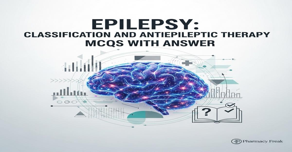 Epilepsy: classification and antiepileptic therapy MCQs With Answer