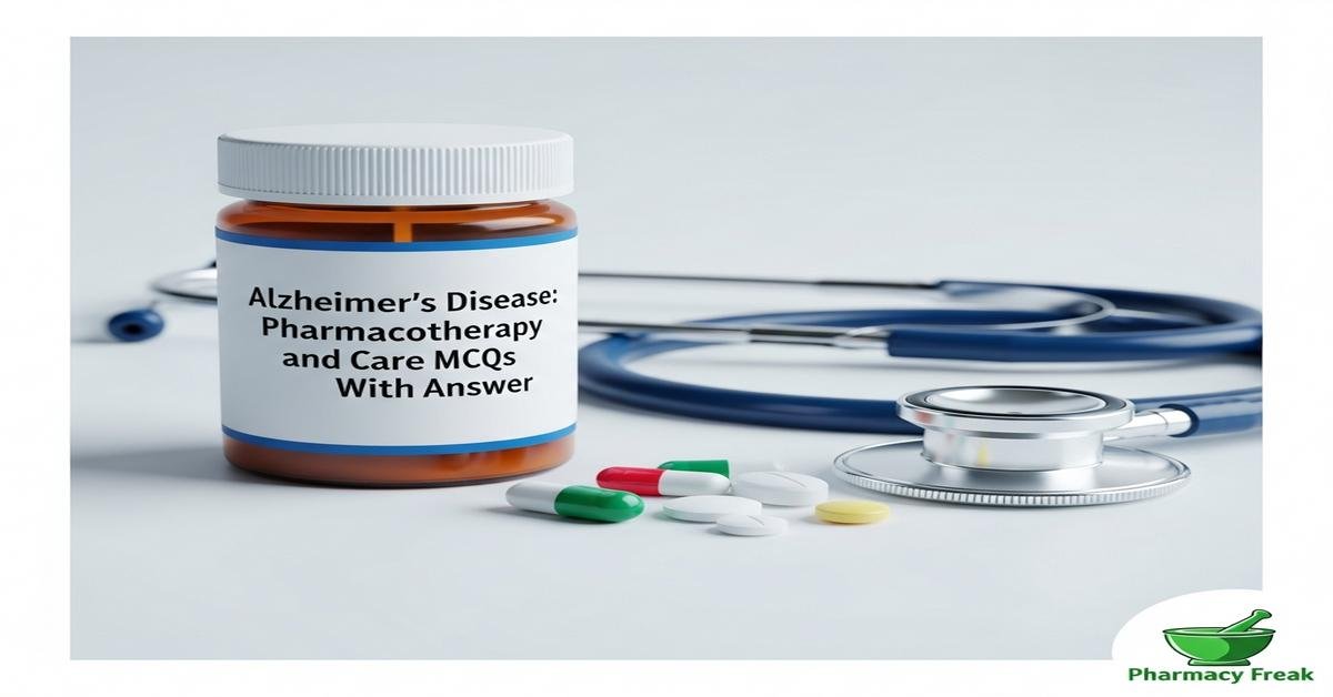Alzheimer’s disease: pharmacotherapy and care MCQs With Answer