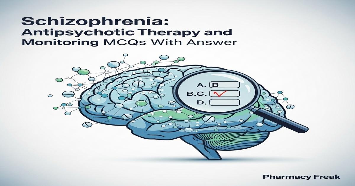 Schizophrenia: antipsychotic therapy and monitoring MCQs With Answer