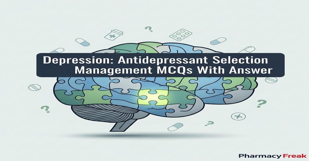 Depression: antidepressant selection and management MCQs With Answer