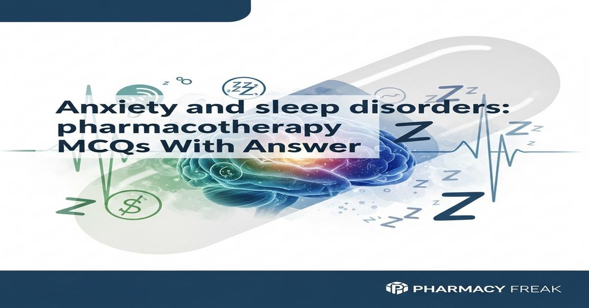 Anxiety and sleep disorders: pharmacotherapy MCQs With Answer
