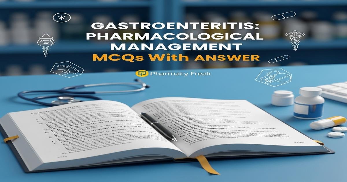 Gastroenteritis: pharmacological management MCQs With Answer