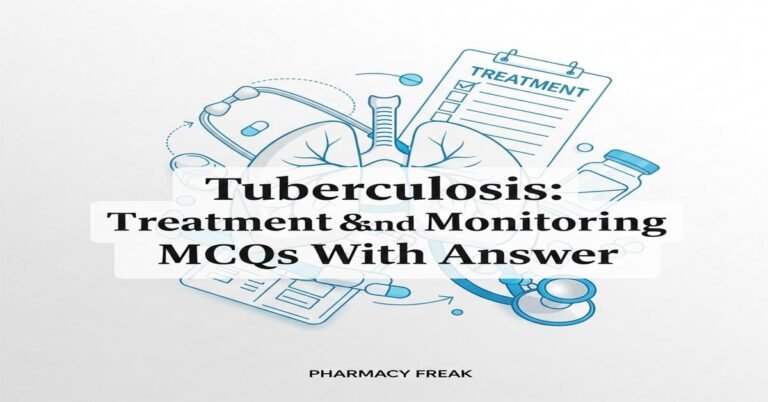 Tuberculosis: treatment regimens and monitoring MCQs With Answer