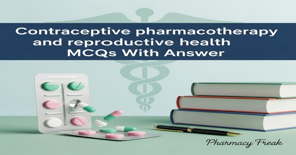 Contraceptive pharmacotherapy and reproductive health MCQs With Answer