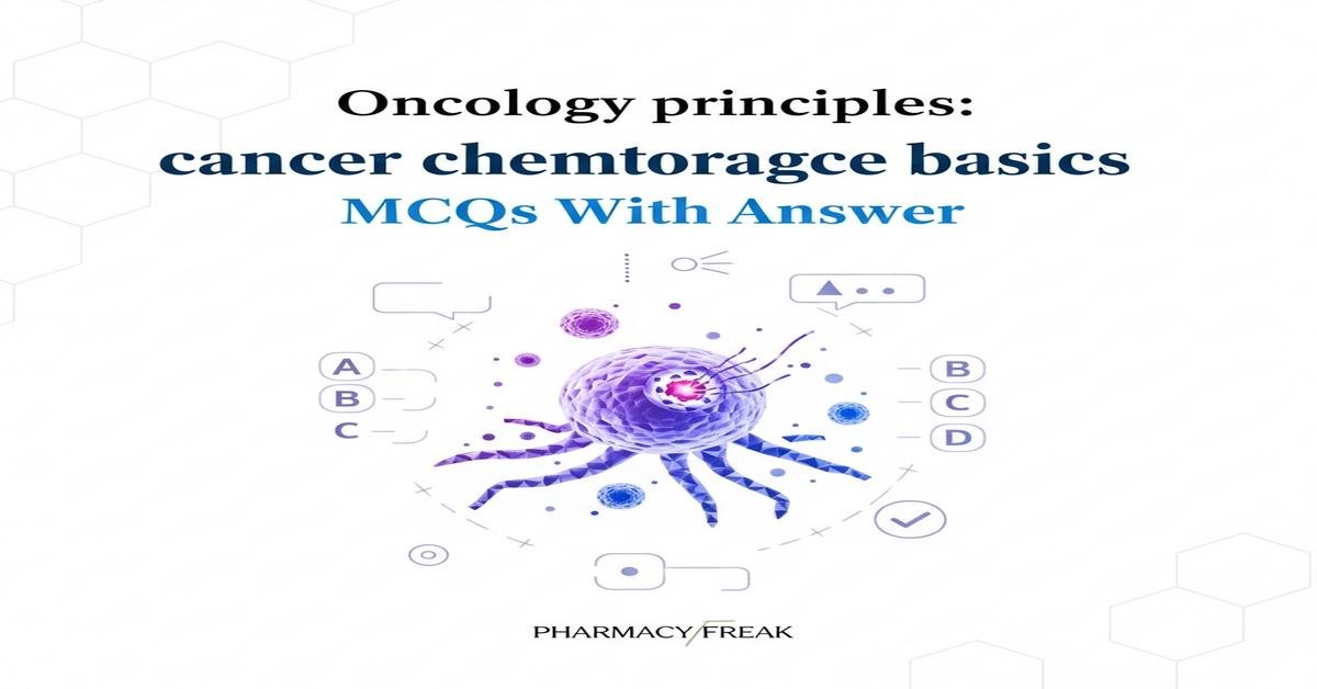 Oncology principles: cancer chemotherapy basics MCQs With Answer