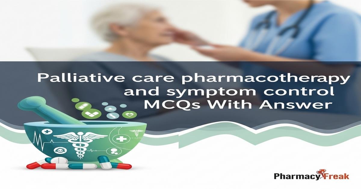 Palliative care pharmacotherapy and symptom control MCQs With Answer