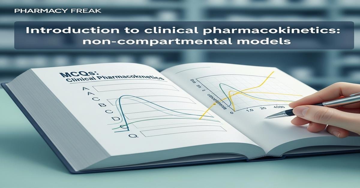 Introduction to clinical pharmacokinetics: non-compartmental models MCQs With Answer