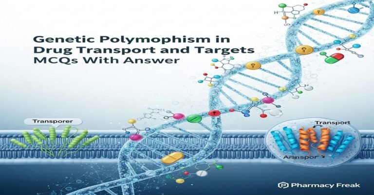 Genetic polymorphism in drug transport and targets MCQs With Answer