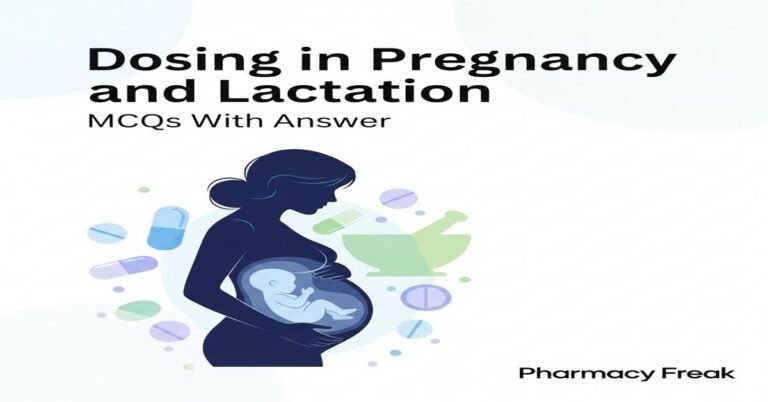 Dosing in pregnancy and lactation MCQs With Answer