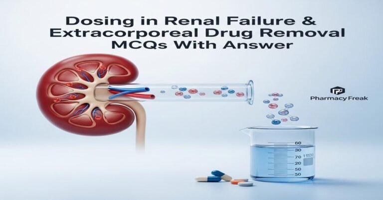 Dosing in renal failure and extracorporeal drug removal MCQs With Answer