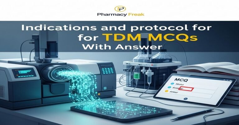 Indications and protocol for TDM MCQs With Answer